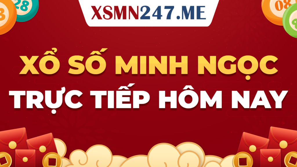 Dự đoán xổ số miền Nam Minh Ngọc 247 chính xác và hiệu quả nhất