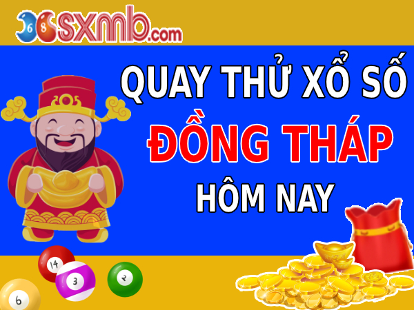 Hướng dẫn quay thử xổ số Đồng Tháp để tìm số đẹp hôm nay