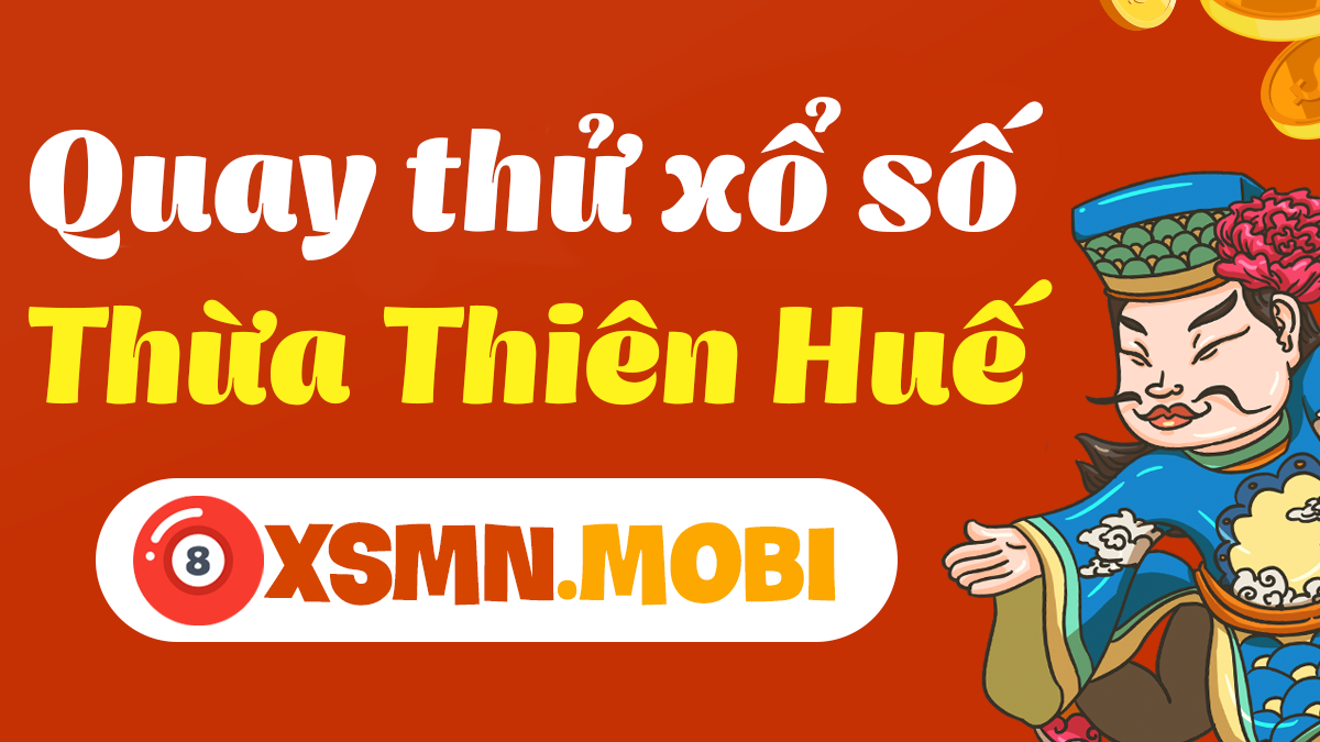 Quay Thử XS Thừa Thiên Huế – Xem Số May Mắn Ngày Hôm Nay