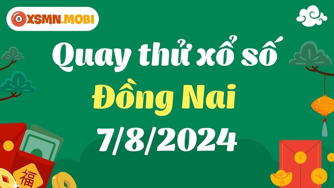 Quay thử XSDN hôm nay - Dự đoán kết quả xổ số Đồng Nai chính xác