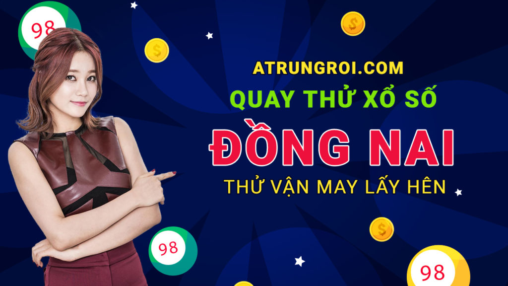 Quay thử xổ số Đồng Nai hôm nay – Nhận ngay kết quả ngẫu nhiên, tìm số may mắn