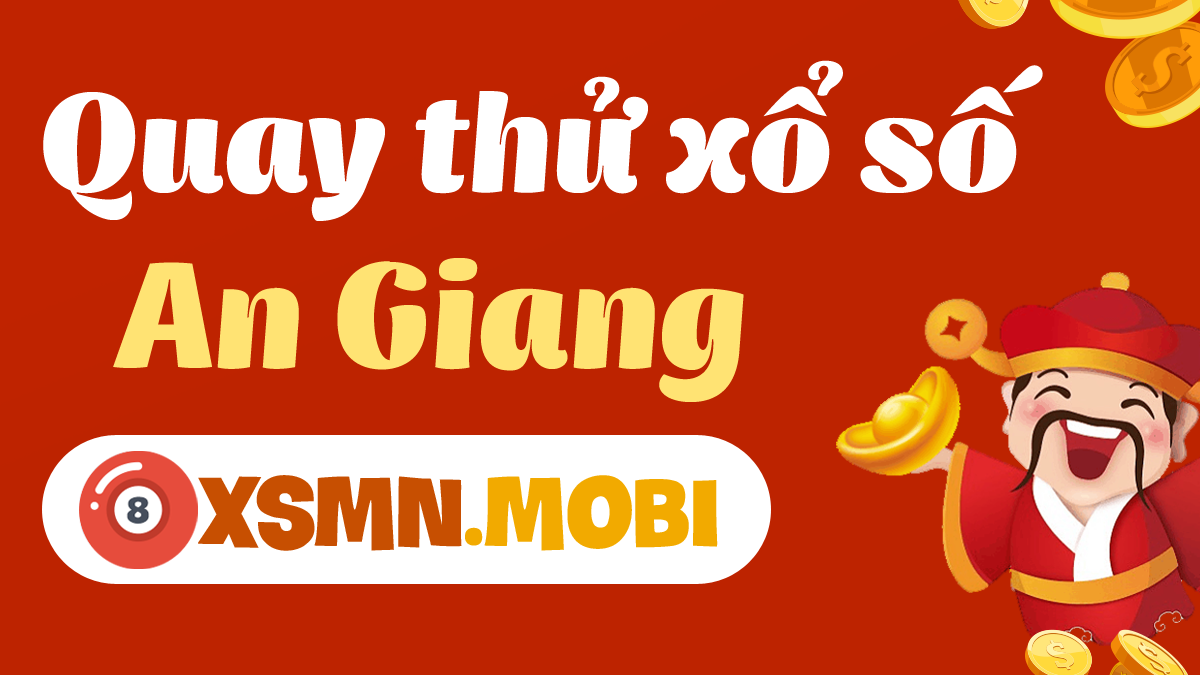 Kết quả xổ số thử An Giang hôm nay - Đón nhận may mắn với những con số đẹp