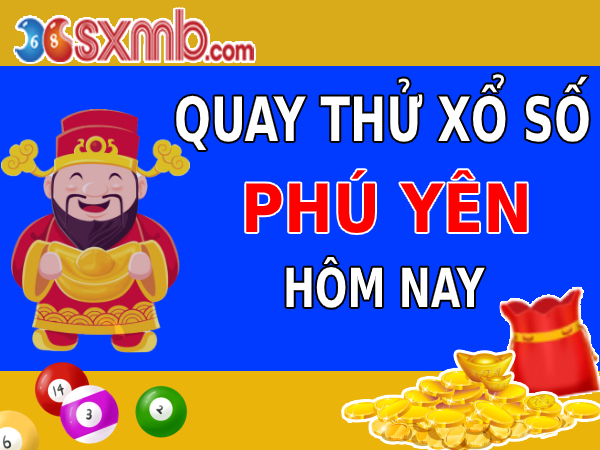 Quay thử xổ số Phú Yên hôm nay: Kết quả và cặp số may mắn chiều nay