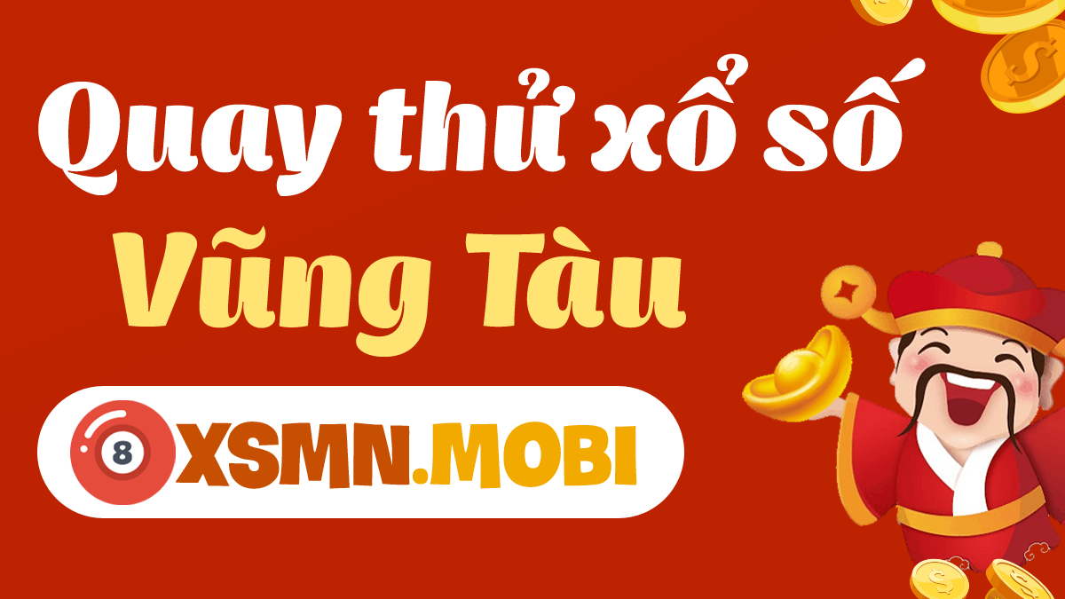 Muốn trúng lớn? Quay thử XS Vũng Tàu giờ hoàng đạo ngay thôi nào!