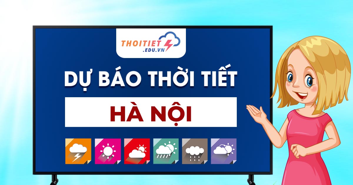 Xem ngay dự báo thời tiết Hà Nội 30 ngày tới để lên kế hoạch!