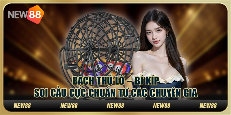 Soi cầu bạch thủ Kon Tum ở đâu uy tín? Chuyên gia mách bạn bí kíp!