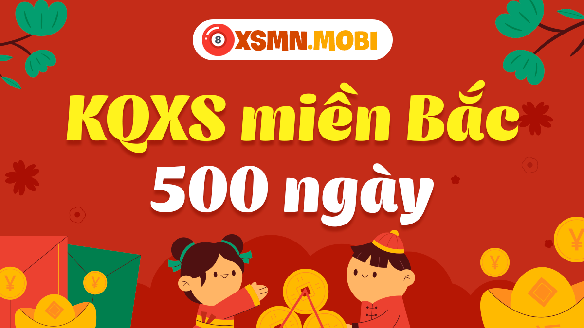 Kết quả xổ số miền Bắc 500 ngày gần đây nhất thế nào?