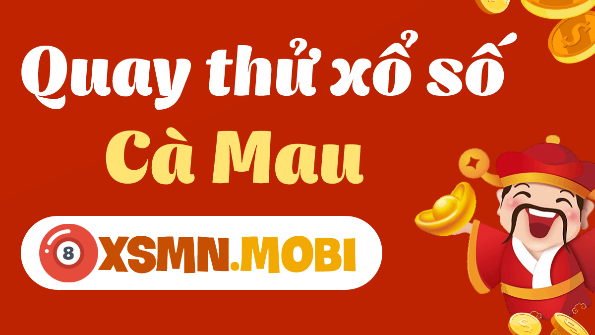 Quay thử xổ số Cà Mau hôm nay: Kinh nghiệm từ những người chơi lâu năm