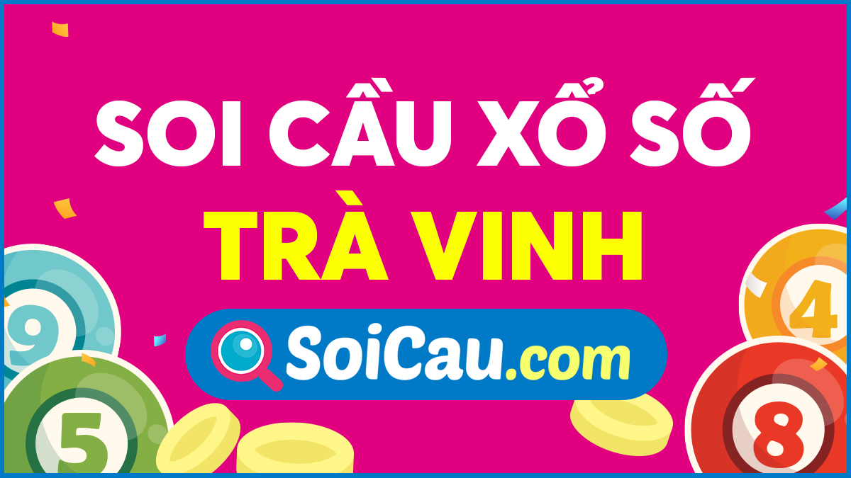 Soi cầu dự đoán xổ số đài trà vinh dễ trúng? Mẹo hay không thể bỏ qua.